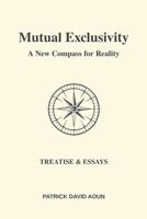 Mutual Exclusivity: A New Compass for Reality B0FCFBSYSB Book Cover