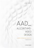 AAD Algorithms-Aided Design: Parametric Strategies using Grasshopper 8895315308 Book Cover