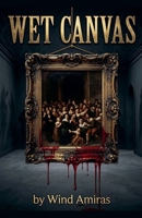 Wet Canvas B0HB7CDFH7 Book Cover