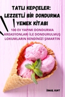 Tatli Kepçeler: Lezzetlİ Bİr Dondurma Yemek Kİtabi 1835317871 Book Cover