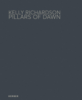 Kelly Richardson: Pillars of Dawn 3735605443 Book Cover