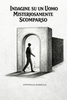 Indagine su un uomo misteriosamente scomparso (Le indagini della strana coppia Ferretti & Guidi) (Italian Edition) B0G4NFJYWJ Book Cover