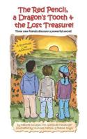 The Red Pencil, a Dragon's Tooth and the Lost Treasure!: Three new friends discover a powerful secret! 1096574969 Book Cover