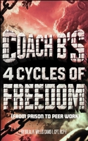 Coach B's 4 Cycles of Freedom: From Prison to Peer Work B0F1LYFGBP Book Cover