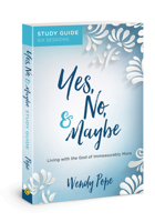 Yes, No, and Maybe Study Guide: Living with the God of Immeasurably More 0830775870 Book Cover