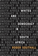 Whites and Democracy in South Africa 1847013740 Book Cover