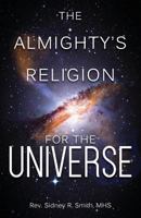 The Almighty's Religion for the Universe 1643670158 Book Cover