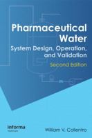 Pharmaceutical Water: System Design, Operation, and Validation 1420077821 Book Cover