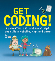 Get Coding!: Learn Html, CSS & JavaScript & Build a Website, App & Game 076369276X Book Cover