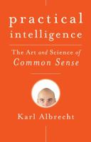 Practical Intelligence: The Art and Science of Common Sense 0787995657 Book Cover