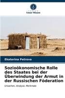 Sozioökonomische Rolle des Staates bei der Überwindung der Armut in der Russischen Föderation: Ursachen, Analyse, Merkmale 620337895X Book Cover