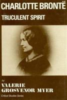 Charlotte Bronte: Truculent Spirit 0389207632 Book Cover