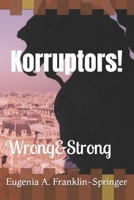 Korruptors!: Wrong&Strong 1500838705 Book Cover