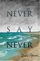 Never Say Never 0595312179 Book Cover