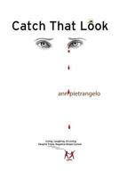 Catch That Look: Living, Laughing, & Loving Despite Triple-Negative Breast Cancer 1494849372 Book Cover