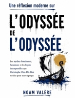 Une réflexion moderne sur L’Odyssée de l’Odyssée: Les mythes fondateurs, l’aventure et les leçons intemporelles que Christophe Ono-Dit-Biot revisite pour notre époque (French Edition) B0HDH1L54N Book Cover