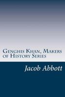 History of Ghenghis Khan 1505863279 Book Cover