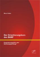 Der Orientierungskurs des BAMF: Eingliederungshilfe oder Gesinnungsprüfung? 3842879954 Book Cover