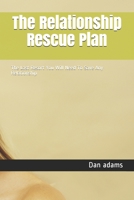 The Relationship Rescue Plan: The Last Resort You Will Need To Save Any Relationship 1671075137 Book Cover