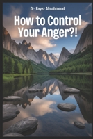 How to control your anger?! B0H8K8XVRD Book Cover