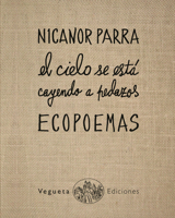 El cielo se está cayendo a pedazos . Ecopoemas de Nicanor Parra 8460834107 Book Cover