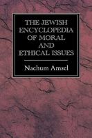 The Jewish Encyclopedia of Moral and Ethical Issues 1568217617 Book Cover