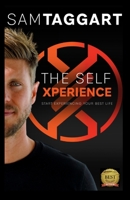 The Self Xperience: Start Experiencing Your Best Life 1643043803 Book Cover