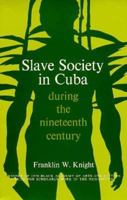 Slave Society in Cuba During the Nineteenth Century 0299057941 Book Cover