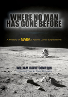 Where No Man Has Gone Before, A History of Apollo Lunar Exploration Missions, (NASA SP-4214) The NASA History Series 0486478882 Book Cover