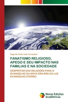 Fanatismo Religioso, Apego E Seu Impacto NAS Familias E Na Sociedade (Portuguese Edition) 3639755235 Book Cover