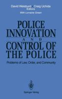 Police Innovation and Control of the Police: Problems of Law, Order, and Community 0387940138 Book Cover