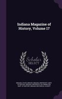 Indiana Magazine Of History, Volume 17 1376499541 Book Cover