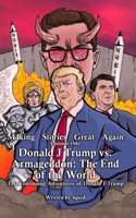Donald J Trump vs Armageddon: The End of the World: The Continuing Adventures of Donald J Trump 1978281838 Book Cover