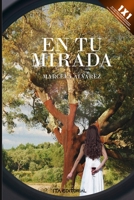 En tu mirada...: Cuando los dolores del alma traspasan la piel B0BNH11NX7 Book Cover