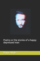 Poetry or the stories of a happy depressed man B08W3KS476 Book Cover
