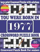 You Were Born in 1977: Crossword Puzzle Book: Crossword Games for Puzzle Fans & Exciting Crossword Puzzle Book for Adults With Solution B0943RM24N Book Cover