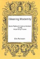 Gleaning Modernity: Earlier Eighteenth-Century Literature and the Modernizing Process 1611493218 Book Cover