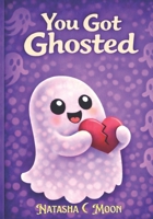 You Got Ghosted B0GPPMLS3J Book Cover