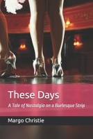 These Days: A Tale of Nostalgia on a Burlesque Strip B0FG3DXYBZ Book Cover