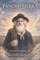 PANCHO SIERRA: EL RESERO DEL INFINITO ("Raíces de Fe: Un Viaje a Través de las Devociones Populares") (Spanish Edition) B0GGB2QLJS Book Cover