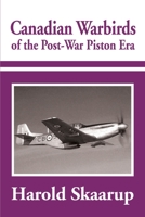 Canadian Warbirds of the Post-War Piston Era 0595184200 Book Cover