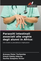 Parassiti intestinali associati alle unghie degli alunni in Africa (Italian Edition) 6208622220 Book Cover