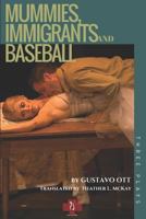 Mummies, Immigrants and Baseball: Three Plays: Mummy in the Closet / The Very Thought of You / The 8-Day Hustle 1521425264 Book Cover