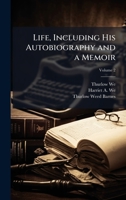 Life, Including His Autobiography and a Memoir 1025218949 Book Cover