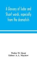 A glossary of Tudor and Stuart words, especially from the dramatists 9354049532 Book Cover