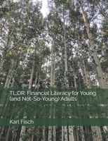 Tl;dr: Financial Literacy for Young (and Not-So-Young) Adults 1096901633 Book Cover