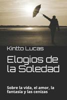 Elogios de la Soledad: Sobre la vida, el amor, la fantas�a y las cenizas 1519091710 Book Cover