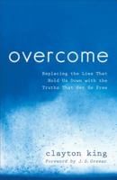 Overcome: Replacing the Lies That Hold Us Down with the Truths That Set Us Free 0801016819 Book Cover