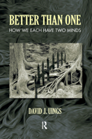 Better Than One: How We Each Have Two Minds 0367103001 Book Cover