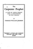 The Carpenter Prophet; a Life of Jesus Christ and a Discussion of his Ideals 1022144472 Book Cover